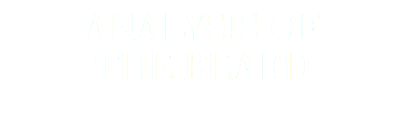 ANALYSIS OF
THE BEARD