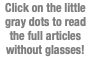 Click on the little gray dots to read the full articles without glasses!